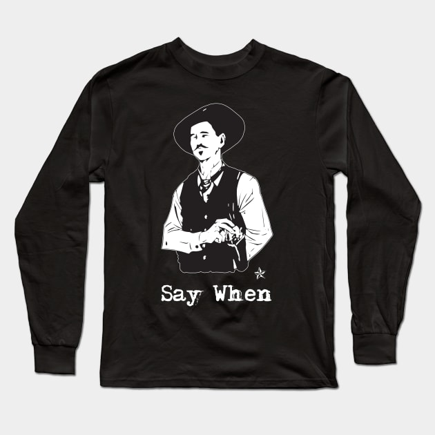 Doc Holliday Say When Western Long Sleeve T-Shirt by mn9